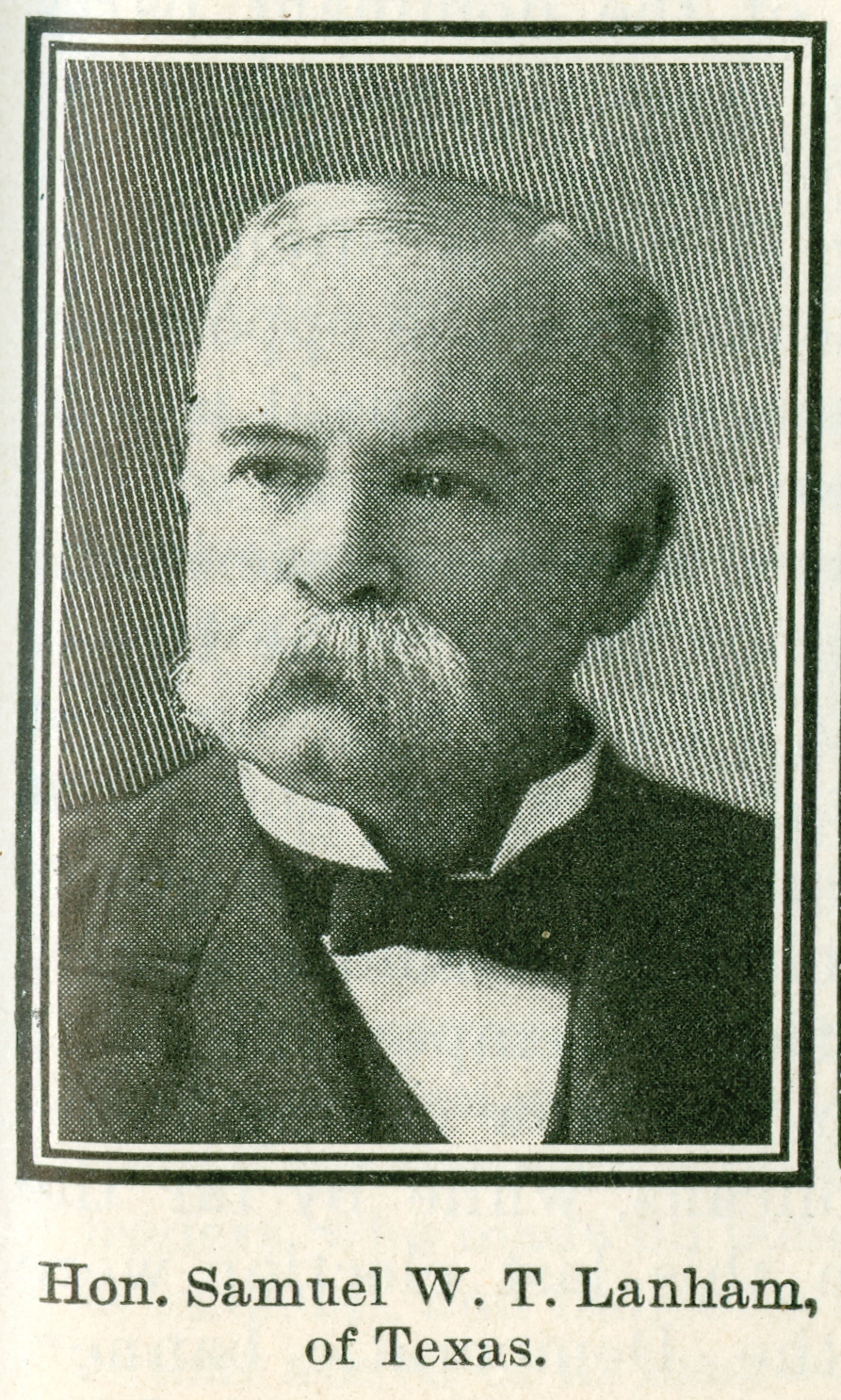 Halftone portrait of Samuel W. T. Lanham of Texas in a dark suit and bow tie, captioned Hon. Samuel W. T. Lanham, of Texas.